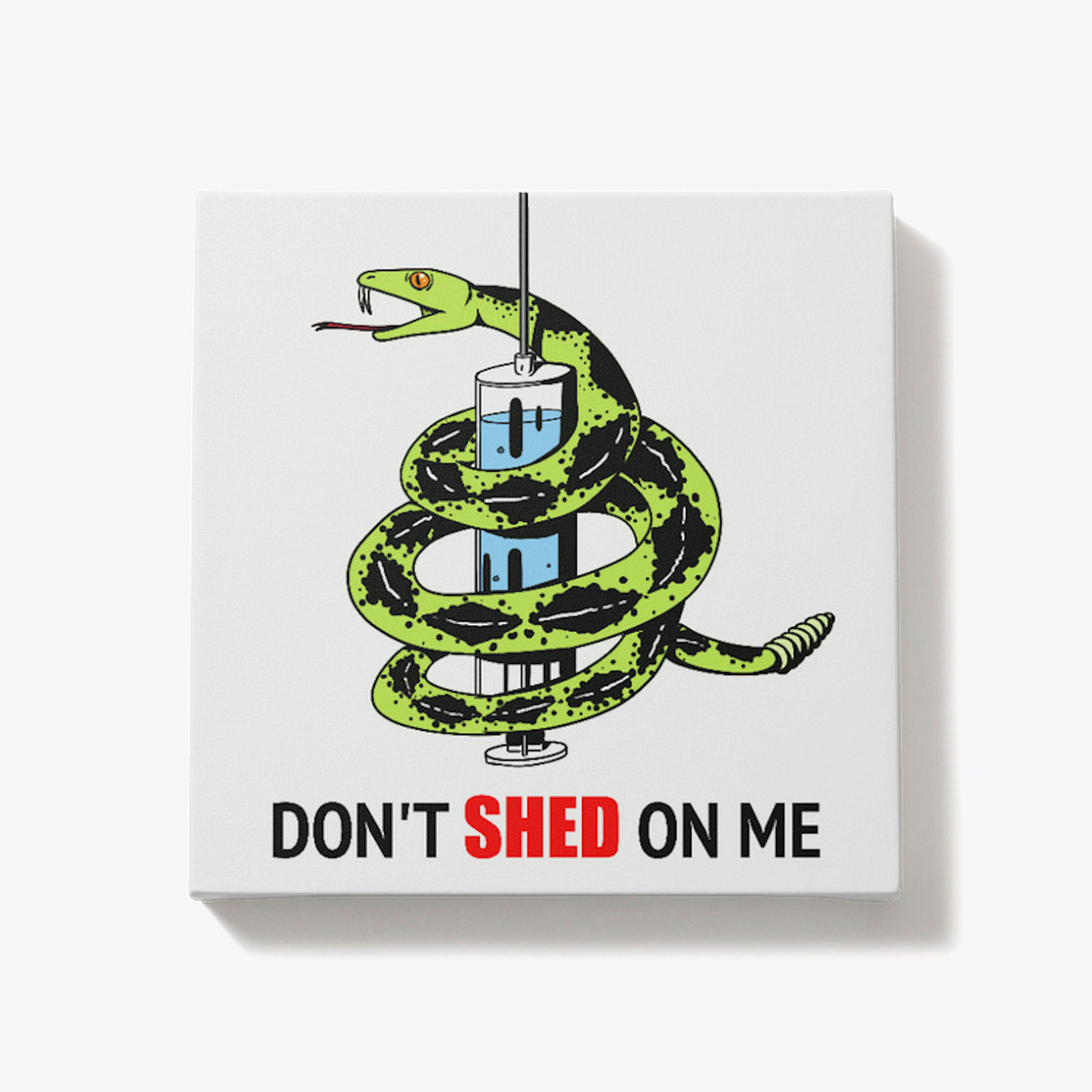 DON'T SHED ON ME